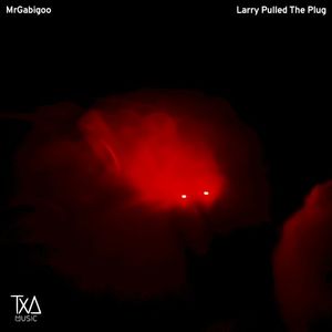 Larry Pulled The Plug (Single)