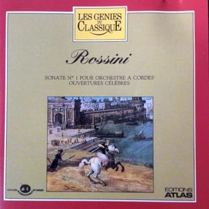 Les Génies du classique, Volume II, n° 10 – Rossini : Sonate N°1 / Ouvertures Célèbres