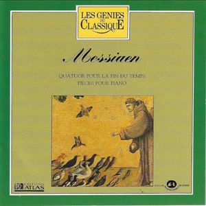 Les Génies du classique, Volume IV, n° 25 - Messiaen : Quatuor pour la Fin des Temps / Pièces pour Piano