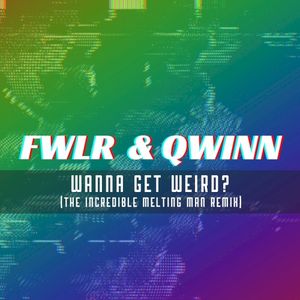 Wanna Get Weird (The Incredible Melting Man remix)