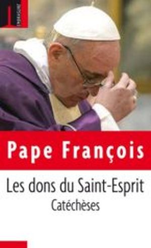 Les dons du Saint-Esprit : catéchèses