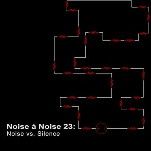 Noise à Noise 23: Noise vs. Silence