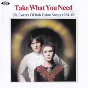 Take What You Need: UK Covers of Bob Dylan Songs 1964-69