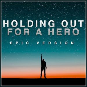 Holding Out for a Hero (Epic Version) (Single)