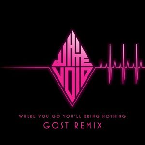 Where You Go, You'll Bring Nothing (GosT Remix) (Single)