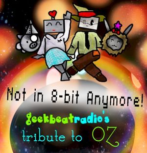 Not in 8 Bit Anymore! geekbeatradio's Tribute to Oz