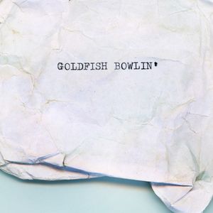 Goldfish Bowlin' (Single)