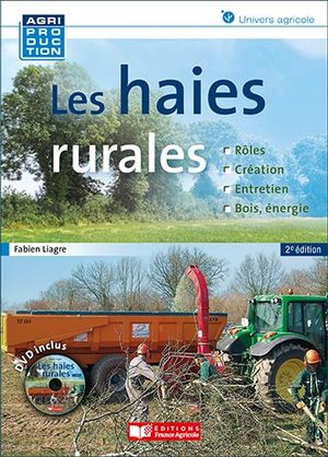 Les haies rurales : rôles, création, entretien, bois, énergie