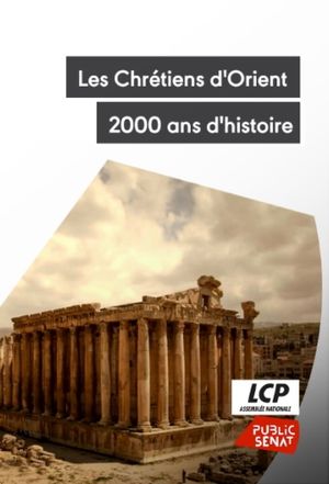 Les Chrétiens d'Orient : 2000 ans d'histoire