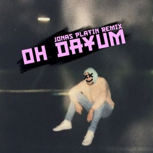 Oh Dayum (Jonas Platin Remix) (Single)