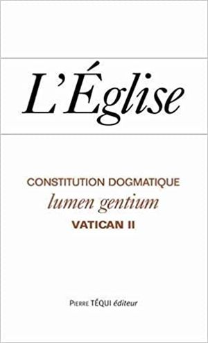 L'église - Constitution Dogmatique : Lumen Gentium Vatican II