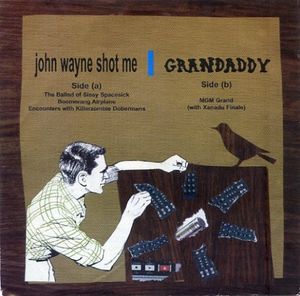 John Wayne Shot Me / Grandaddy (Single)
