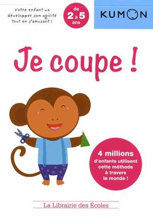 Je coupe ! : de 2 à 5 ans