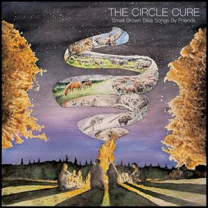 The Circle Cure: Small Brown Bike Songs by Friends