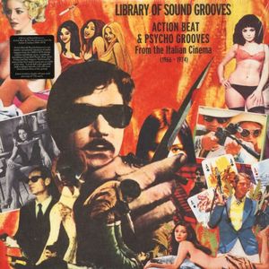 Library of Sound Grooves: Action Beat & Psycho Grooves From the Italian Cinema (1966-1974)