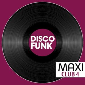 Maxi Club Disco Funk, Vol. 4 (Club Mix, 12” & Rare Disco/Funk EPs)