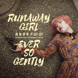 RUNAWAY GIRL / EVER SO GENTLY (Single)