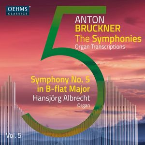 The Symphonies Organ Transcriptions, Vol. 5: Symphony no. 5 in B-flat major