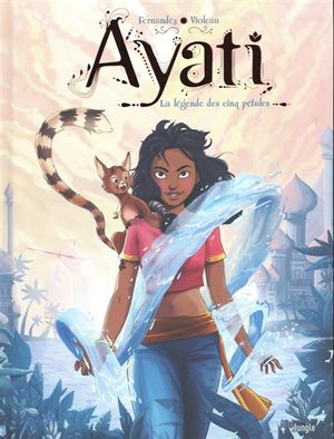 La légende des cinq pétales - Ayati, tome 1