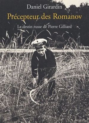 Précepteur Des Romanov - Le Destin Russe De Pierre Gilliard