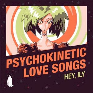 Psychokinetic Love Songs