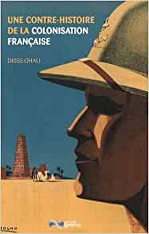 Une contre-histoire de la colonisation française