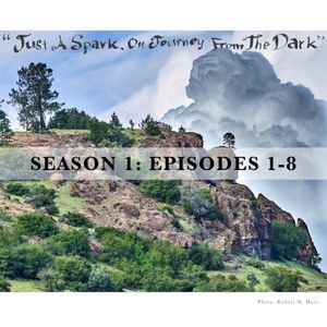 Just a Spark, on Journey From the Dark, Season 1: Episodes 1-8