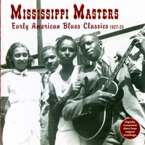 Mississippi Masters: Early American Blues Classics 1927-35