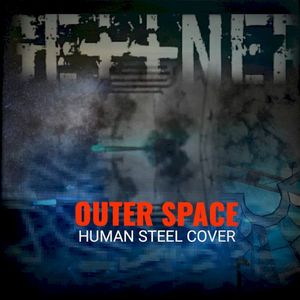 Outer Space (Human Steel cover) (Single)