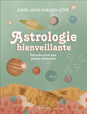 Astrologie bienveillante : introduction aux quatre éléments