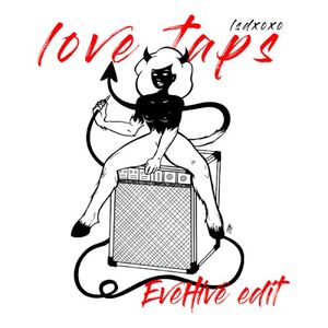 LOVE TAPS (edit)
