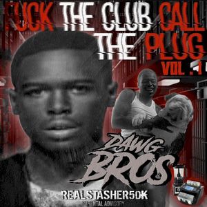 Fuck the Club Call the Plug, Vol. 1