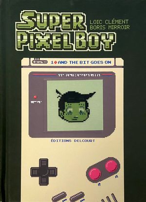 And the bit goes on - Super Pixel Boy, tome 1