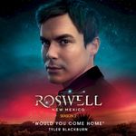 Pochette Would You Come Home (from Roswell, New Mexico: Season 2) (Single)