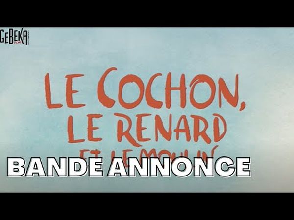 Le Cochon, le renard et le moulin