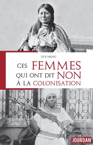 Ces femmes qui ont dit non à la colonisation