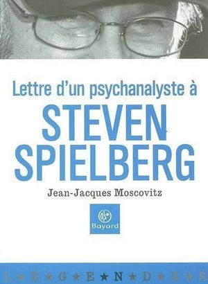Lettre d'un psychanalyste à Steven Spielberg