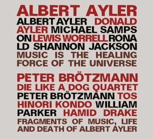 Music Is the Healing Force of the Universe / Fragments of Music, Life and Death of Albert Ayler