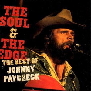 The Soul & The Edge: The Best of Johnny Paycheck