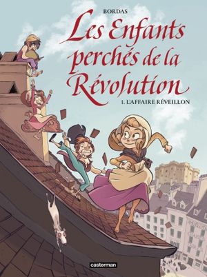Les enfants perchés de la Révolution, tome 1 : L'affaire réveillon