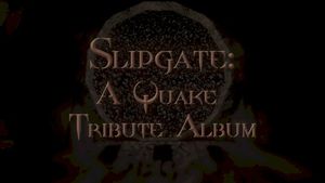 Slipgate - A Quake Tribute Album