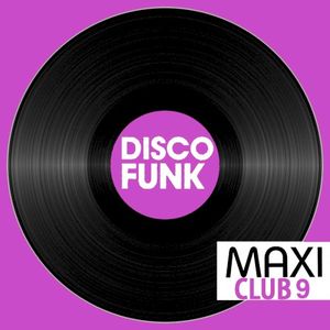 Maxi Club Disco Funk, Vol. 9 (Les Maxis Et Club Mix Des Titres Disco Funk)