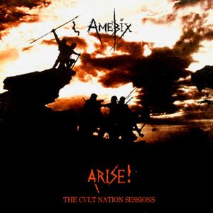 Amebix - Arise!: The CVLT Nation Sessions