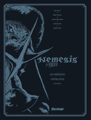 Nemesis le Sorcier : Les Hérésies complètes, tome 3