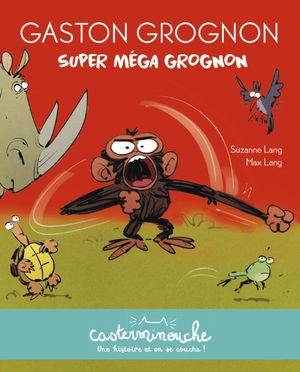 Gaston grognon: super méga grognon