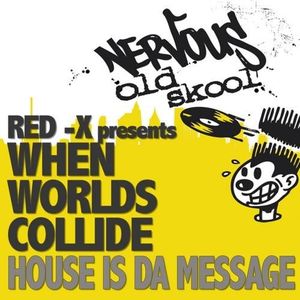 When Worlds Collide (House Is Da Message) (EP)