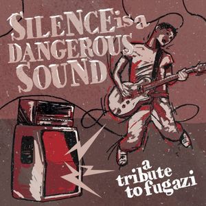 Silence Is a Dangerous Sound: A Tribute to Fugazi