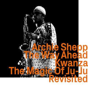 The Way Ahead / Kwanza / The Magic of Ju‐Ju Revisited