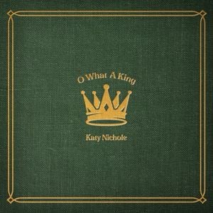 O What A King (Single)