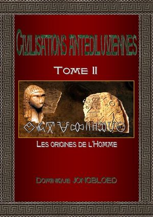 Civilisations antédiluviennes. Vol. 2. Les origines de l'homme